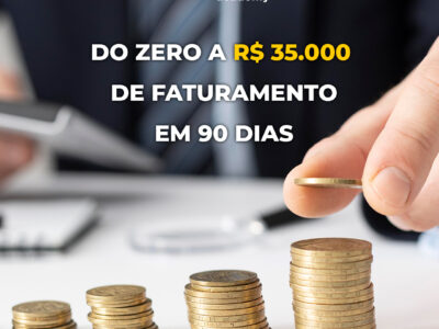 Do zero a 35 mil de faturamento em 90 dias