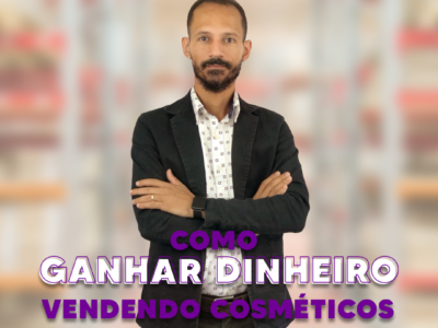 Como ganhar dinheiro vendendo cosméticos