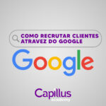 Como Recrutar Clientes Através do Google